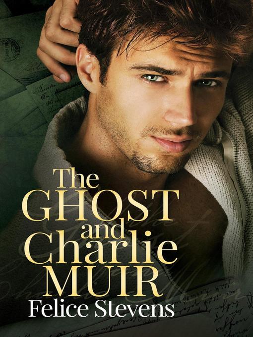 Title details for The Ghost and Charlie Muir by Felice Stevens - Available